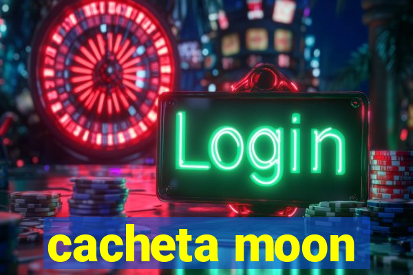 cacheta moon